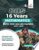 CDS 16 Years Mathematics Topic wise Solved Papers (2007 - 2022) 3rd Edition