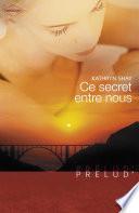 Ce secret entre nous (Harlequin Prélud')