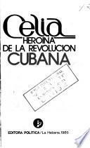 Celia, heroína de la revolución cubana
