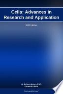 Cells: Advances in Research and Application: 2011 Edition