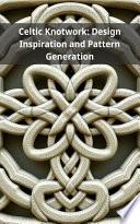 Celtic Knotwork: Design Inspiration and Pattern Generation