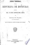Censo general de la Republica de Honduras levantado el 15 junio de 1887