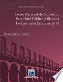 Censo Nacional de Gobierno, Seguridad Pública y Sistema Penitenciario Estatales 2013. Memoria de actividades