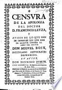 Censura de la apologia del doctor D. Francisco Leyza y auisos de lo que han de obseruar los que han de escriuir contra el libro del doctor don Miguel Boix intitulado Hippocrates defendido