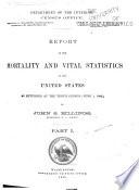 Census Reports Tenth Census: Report on the mortality and vital statistics of the United States as returned at the Tenth Census (June 1, 1880)