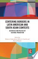 Centering Borders in Latin American and South Asian Contexts