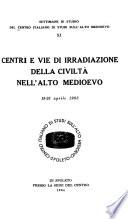 Centri e vie di irradiazione della civilità nell'alto Medioevo