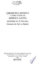 Ceremonia secreta y otros cuentos de América Latina premiados en el concurso literario de Life in español