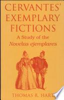 Cervantes' Exemplary Fictions