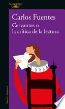 Cervantes O La Crítica de la Lectura