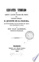 Cervantes vindicado en ciento y quince pasajes del texto del Ingenioso hidalgo d. Quijote de la Mancha que no han entendido ... algunos de sus comentadores [ed. by L. de Usoz y Rio].