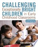 Challenging Exceptionally Bright Children in Early Childhood Classrooms