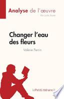 Changer l'eau des fleurs de Valérie Perrin (Analyse de l'¿uvre)