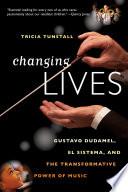 Changing Lives: Gustavo Dudamel, El Sistema, and the Transformative Power of Music