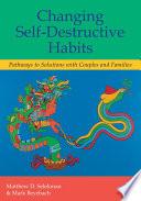 Changing Self-Destructive Habits