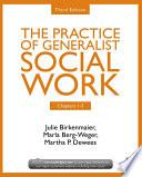 Chapters 1-5: The Practice of Generalist Social Work, Third Edition