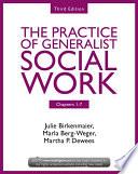 Chapters 1-7: The Practice of Generalist Social Work, Third Edition