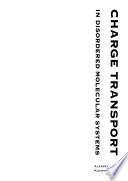 Charge Transport in Disordered Molecular Systems