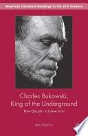 Charles Bukowski, King of the Underground