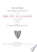 Charters and Other Documents Relating to the City of Glasgow ...: pt. I-II. A. D. 1175-1649