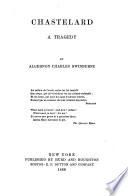 Chastelard, a tragedy. Author's ed