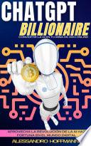 CHATGPT BILLIONAIRE - CONVERTIR LA IA EN TU MINA DE ORO ONLINE
