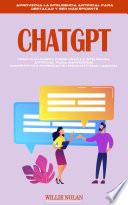 Chatgpt: Cómo Cualquiera Puede Usar La Inteligencia Artificial Para Mantenerse Competitivo & Potenciar Su Productividad Laboral (Aprovecha La Inteligencia Artificial Para Destacar Y Ser Más Eficiente)