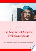 Che Guevara ¿delincuente o independentista?