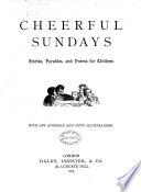 Cheerful Sundays. Stories, Parables and Poems for Children. With ... Illustrations