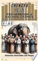 Chengyu: Proverbios y Dichos Chinos: Modismos y Expresiones Idiomáticas Chinas Más Usadas - Historias Ilustradas con Pinyin