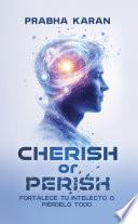 Cherish or Perish