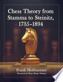 Chess Theory from Stamma to Steinitz, 1735-1894