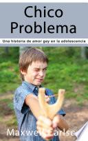 Chico Problema: Una historia de amor gay en la adolescencia