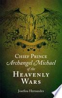 Chief Prince Archangel Michael of the Heavenly Wars