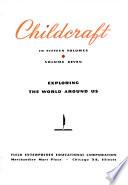 CHILDRAFT: EXPLORING THE WORLD AROUND US