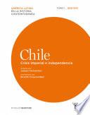 Chile. Crisis imperial e independencia. Tomo 1 (1808-1830)