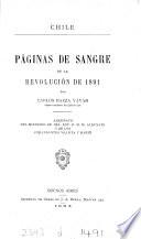 Chile. Páginas de sangre de la revolución de 1891: asesinato del ministro de rel. ext. d. M.M. Aldunate y de los comandantes Villota y Garin