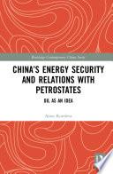 China’s Energy Security and Relations With Petrostates