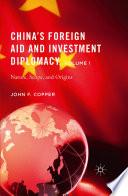China’s Foreign Aid and Investment Diplomacy, Volume I