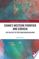 China’s Western Frontier and Eurasia