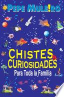 Chistes y cuiriosidades para toda la familia 1