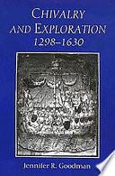 Chivalry and Exploration, 1298-1630