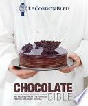 Chocolate Bible: 160 Recipes Explained by the Chefs of the Famous French Culinary School