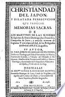 Christiandad del Japon, y dilatada persecucion que padeciò. Memorias sacras de los martyres de las ilustres religiones de Santo Domingo, San Francisco, Compañia de Jesus; y crecido numero de Seglares; y con especialdad, de los Religiosos del Orden de S. Augustin