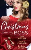 Christmas With The Boss: The Boss's Marriage Plan (Proposals & Promises) / Billionaire Boss, Holiday Baby / Twelve Nights of Temptation