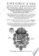Chronica del inclito emperador de España, don Alonso 7. deste nombre rey de Castilla y Leon, hijo de don Ramon de Borgoña, y de doña Hurraca, reyna propietaria de Castilla. Sacada de vn libro muy antiguo escrito de mano con letras de los Godos ... por f. Prudencio de Sandoual, predicator de la Orden de S. Benito ..