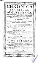 Chronica espiritual augustiniana. Vidas de santos beatos y venerables religiosos y religiosas del orden de gran padre San Augustin para todos los dias del ano ... Sacala a Luz Fr. Francisco de Aviles