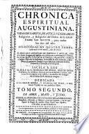 Chronica espiritual augustiniana. Vidas de santos beatos y venerables religiosos y religiosas del orden de gran padre San Augustin para todos los dias del ano ... Sacala a Luz Fr. Francisco de Aviles