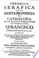 Chronica serafica de la santa provincia de Cathaluña de la regular observancia de nuestro Padre S. Francisco