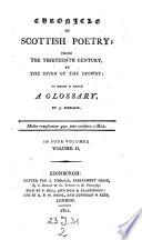 Chronicle of Scottish Poetry from the 13. Century to the Union of the Crowns, to which is Added a Glossary